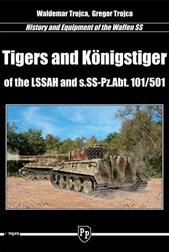Imagen de archivo de Tigers and Konigstiger of the LSSAH and s.SS-Pz.Abt. 101/501 (History and Equipment of the Waffen SS) a la venta por WORLD WAR BOOKS