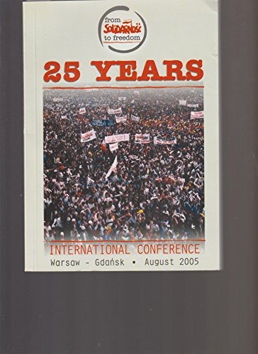 Imagen de archivo de 25 Years of Solidarity International Conference Warsaw August 2005 a la venta por BookHolders
