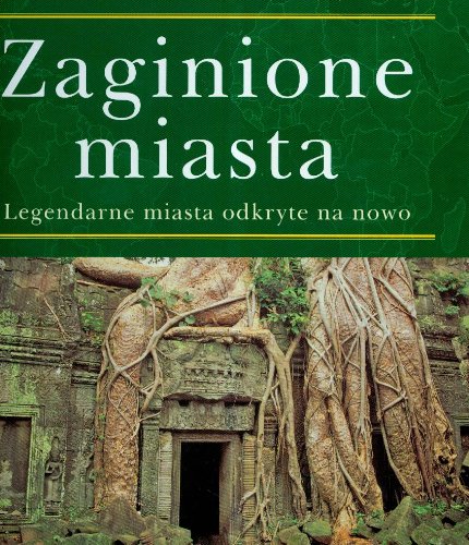 Beispielbild fr Zaginione miasta: Legendarne miasta odkryte na nowo zum Verkauf von AwesomeBooks