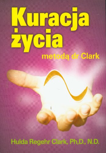 Imagen de archivo de Kuracja zycia metoda dr Clark (Polish Edition) a la venta por Better World Books Ltd