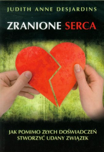 Beispielbild fr Zranione serca: Jak pomimo zlych doswiadczen stworzyc udany zwiazek zum Verkauf von medimops