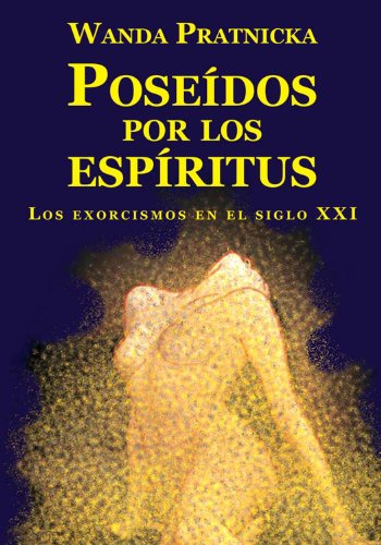 Stock image for POSEIDOS POR LOS ESPIRITUS-LOS EXORCISMOS EN EL SIGLO XXI for sale by Iridium_Books