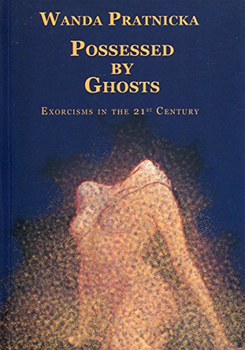 Stock image for Possessed by Ghosts: Exorcisms in the 21st Century for sale by Tall Stories BA