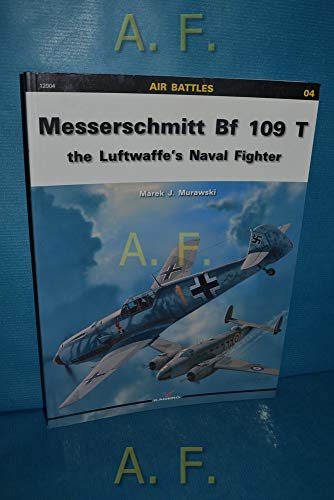9788360445839: Messerschmitt Bf-109 T: The Luftwaffe's Naval Fighter (Air Battles)