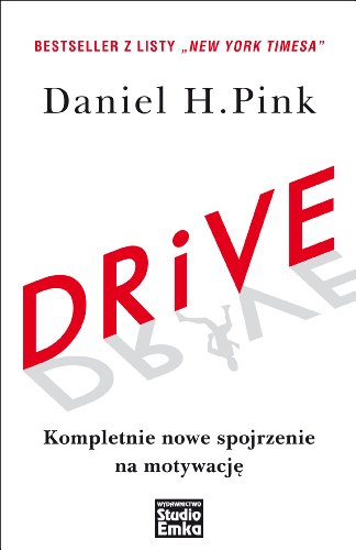 Drive: Kompletnie nowe spojrzenie na motywacj? - Pink Daniel, H.