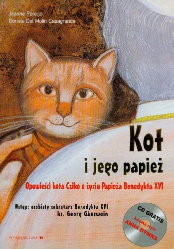 Stock image for Kot i jego papiez. Opowiesci kota Cziko o zyciu Papieza Benedykta XVI for sale by Polish Bookstore in Ottawa