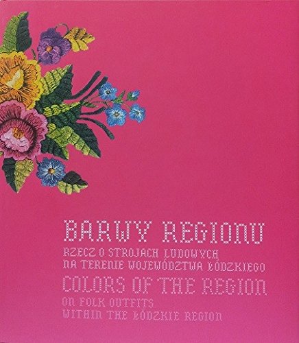 9788360901311: Colors of the Region: On Folk Outfits with the Lodzkie Region