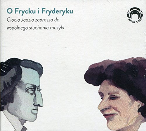 Stock image for O Frycku i Fryderyku Ciocia Jadzia zaprasza do wspolnego sluchania muzyki for sale by WorldofBooks
