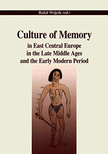 9788360961001: Culture of Memory in East Central Europe in the Late Middle Ages and the Early Modern Period