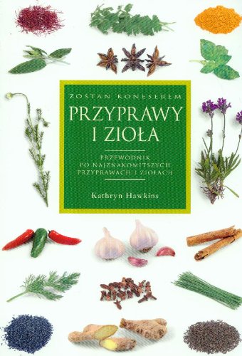 9788361065203: Przyprawy i zioła: Przewodnik po najznakomitszych przyprawach i ziołach