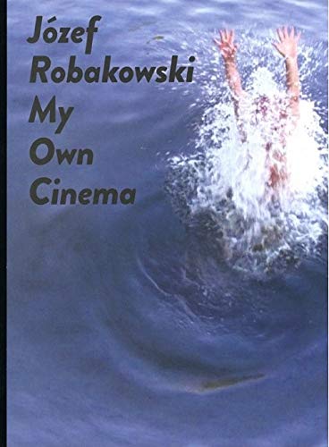 9788361156581: Jzef Robakowski My own cinema