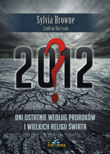 Stock image for 2012? Dni ostatnie wedlug prorokw i wielkich religii swiata for sale by medimops