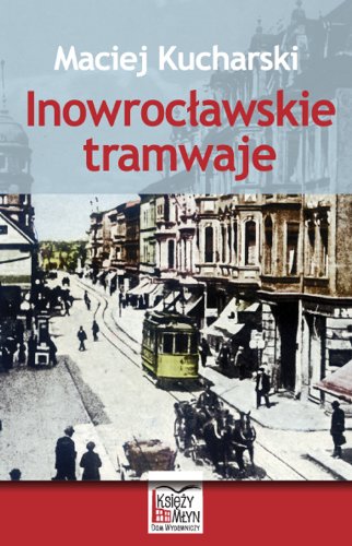 Inowroclawskie tramwaje.