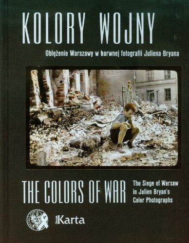 Beispielbild fr Kolory Wojny: Oblezenie Warszawy W Barwnej Fotografii Juliena Bryana = the Colors of War: zum Verkauf von Jackson Street Booksellers