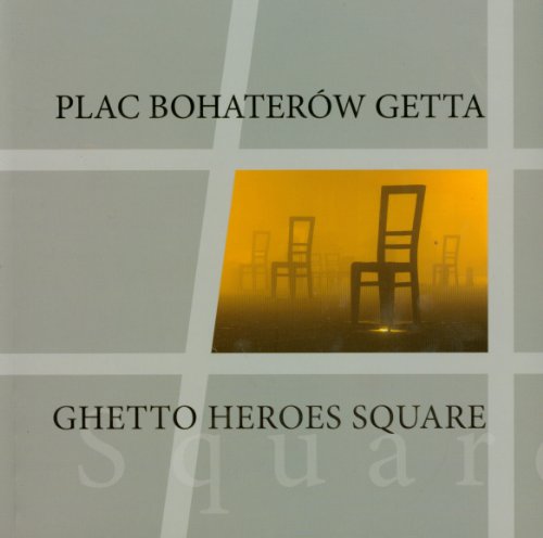 Ghetto Heroes Square. Plac Bohaterow Getta. (Ausstellung). Edited by Maja Jafiszow; Pawel Kubisztal; Grzegorz Szydlo. - Jafiszow, Maja (Ed.) (u.a.)