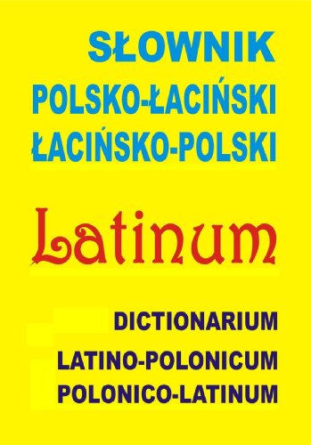 9788361800477: Slownik polsko-lacinski lacinsko-polski: Dictionarium latino-polonicum  polonico-latinum