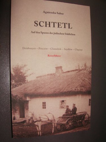 Stock image for Schtetl. Auf den Spuren der jdischen Stdtchen. DZIALOSZYCE - PINCZOW - CHMIELNIK - SZYDLOW - CHECINY for sale by medimops