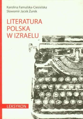 Literatura polska w Izraelu. Leksykon - Famulska-Ciesielska Karolina