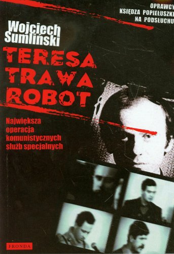 9788362268474: Teresa Trawa Robot: Największa operacja komunistycznych służb specjalnych