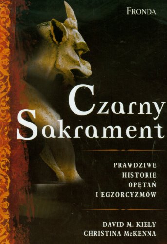 Imagen de archivo de Czarny Sakrament: Prawdziwe historie op?ta? i egzorcyzmw a la venta por medimops