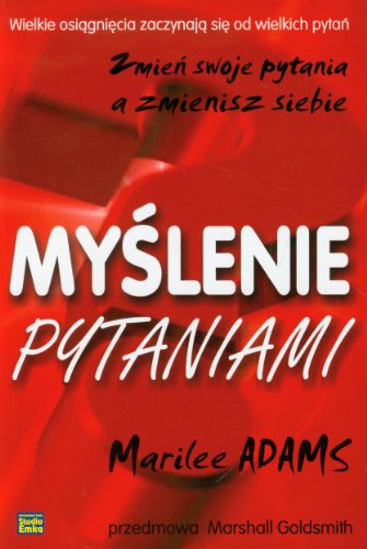 9788362304318: Myslenie pytaniami: Zmień swoje pytania a zmienisz siebie