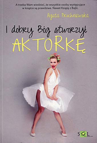 9788362405336: I dobry Bog stworzyl aktorke