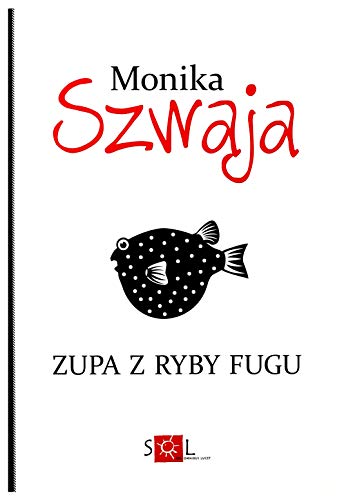 9788362405411: Zupa z ryby fugu - Monika Szwaja [KSIĹťKA]