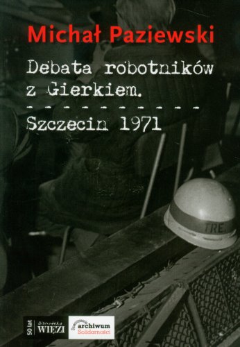 9788362610105: Debata robotnikw z Gierkiem Szczecin 1971