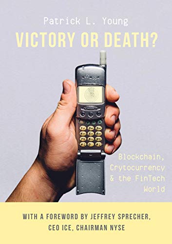 Beispielbild fr Victory or Death?: Blockchain, Cryptocurrency & the FinTech World zum Verkauf von WorldofBooks