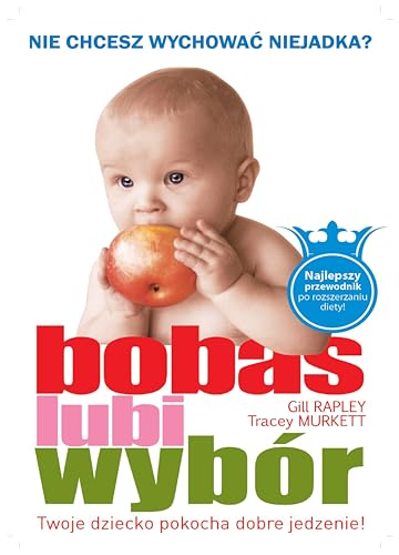 Beispielbild fr Bobas lubi wybor: Nie chcesz wychowa? niejadka? Twoje dziecko pokocha dobre jedzenie! zum Verkauf von WorldofBooks