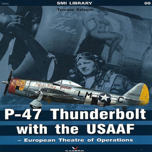 9788362878505: P-47 Thunderbolt with the USAAF: European Theatre of Operations (SMI Library)