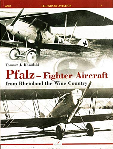 Beispielbild fr Pfalz - Fighter Aircraft: From Rheinland the Wine Country (Legends of Aviation) zum Verkauf von Powell's Bookstores Chicago, ABAA