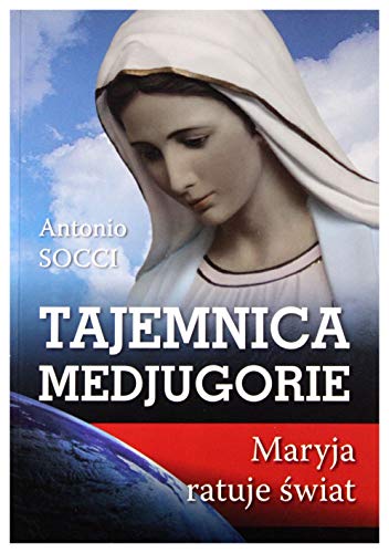 9788362927920: Tajemnica Medjugorie: Maryja ratuje świat