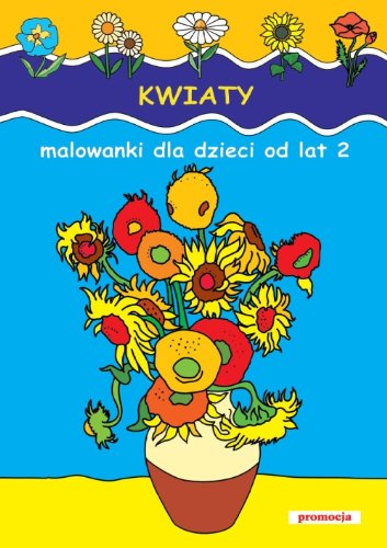 Stock image for Kwiaty Malowanki dla dzieci od lat 2 for sale by Buchpark