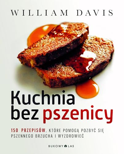 Beispielbild fr Kuchnia bez pszenicy 150 przepisow ktore pomoga pozbyc sie pszennego brzucha i wyzdrowiec: 150 przepis w, kt re pomog? pozby? si? pszennego brzucha i wyzdrowie? zum Verkauf von WorldofBooks