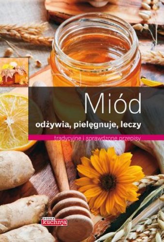 Stock image for Mi d Od?ywia piel?gnuje leczy: tradycyjne i sprawdzone przepisy for sale by WorldofBooks