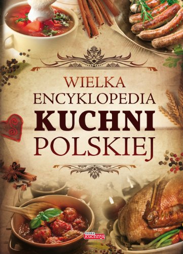 Stock image for Wielka encyklopedia kuchni polskiej for sale by Polish Bookstore in Ottawa