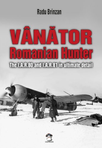 Stock image for Vanator - Romanian Hunter: The I.A.R.80 and I.A.R.81 in Ultimate Detail for sale by WILLIAM BLAIR BOOKS
