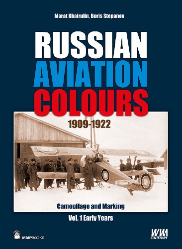 Stock image for Russian Aviation Colours 1909-1922 (Camouflage and Marking) Vol. 1 Early Years for sale by WORLD WAR BOOKS