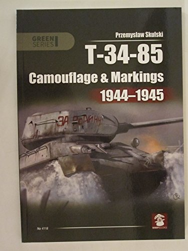 Stock image for T-34-85: Camouflage and Markings 1944-1945 (Green Series) for sale by Book Deals