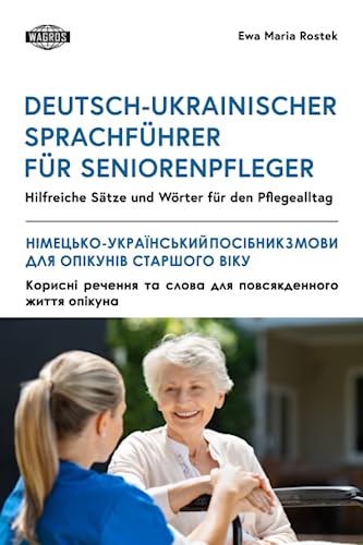 Stock image for DEUTSCH-UKRAINISCHER SPRACHFHRER FR SENIORENPFLEGER: Hilfreiche Stze und Wrter fr den Pflegealltag (German Edition) for sale by Books Unplugged