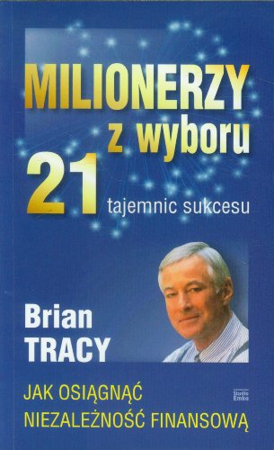 Stock image for Milionerzy z wyboru 21 tajemnic sukcesu (Polish Edition) for sale by MusicMagpie