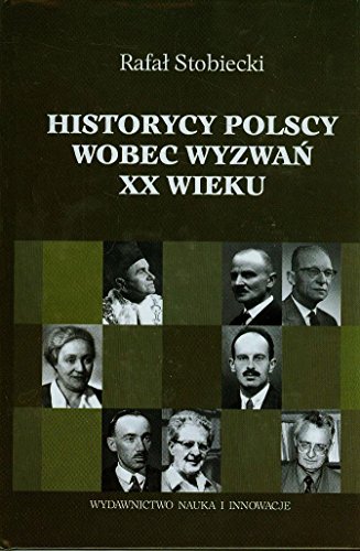 9788363795375: Historycy polscy wobec wyzwań XX wieku