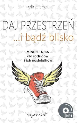 Imagen de archivo de Daj przestrzen i badz blisko: Mindfulness dla rodzic w i ich nastolatk w a la venta por WorldofBooks