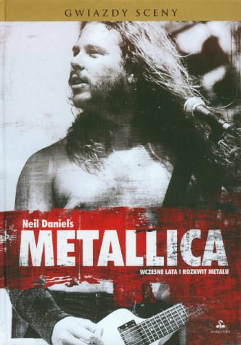 9788363885021: Metallica: Wczesne lata i rozkwit metalu (GWIAZDY SCENY)