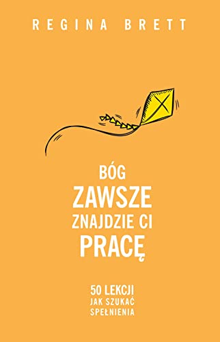 Imagen de archivo de Bog zawsze znajdzie Ci prace: 50 lekcji jak szuka? spe?nienia a la venta por WorldofBooks