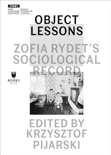 Beispielbild fr Object Lessons: Zofia Rydet?s Sociological Record (Museum Under Construction, 13) zum Verkauf von Books Unplugged