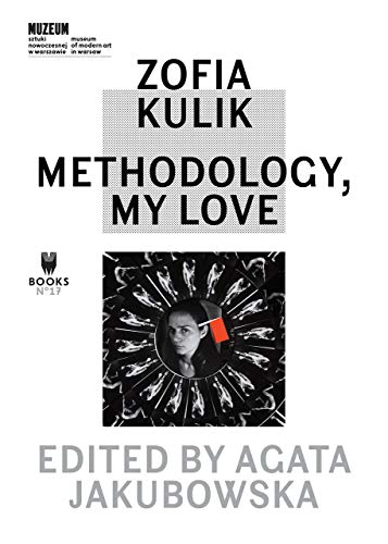 Beispielbild fr Zofia Kulik - Methodology, My Love zum Verkauf von Blackwell's