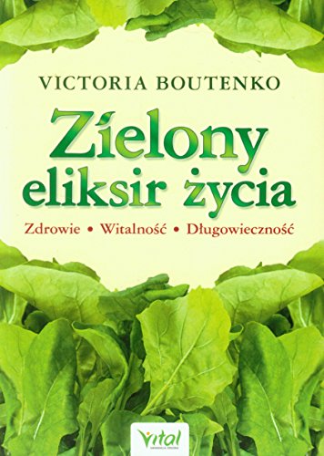 Beispielbild fr Zielony eliksir zycia: Zdrowie Witalno   D ugowieczno   zum Verkauf von WeBuyBooks