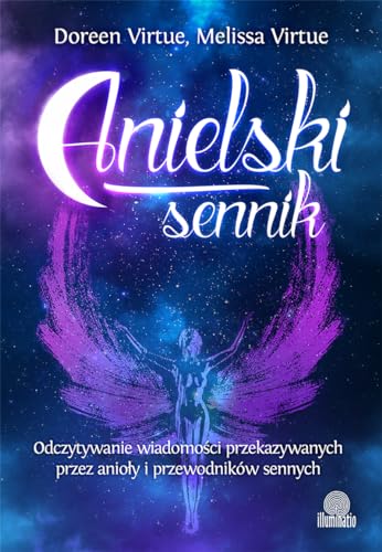 9788364645648: Anielski sennik: Odczytywanie wiadomości przekazywanych przez anioły i przewodnikw sennych